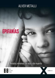 Title: Epifanías: Relatos mínimos de vida y de muerte, Author: Alver Metalli