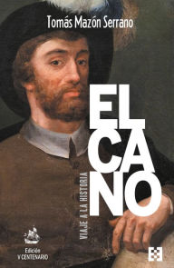 Title: Elcano, viaje a la historia. Edición V Centenario, Author: Tomás Mazón