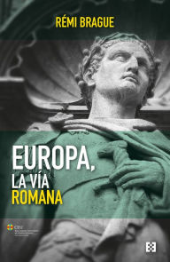 Title: Europa, la vía romana, Author: Rémi Brague