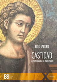 Title: Castidad: La reconciliación de los sentidos, Author: Erik Varden