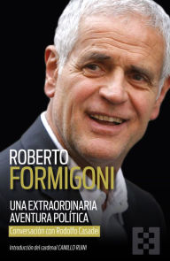 Title: Una extraordinaria aventura política: Conversación con Rodolfo Casadei, Author: Roberto Formigoni