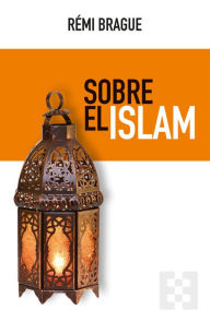 Title: Sobre el Islam, Author: Rémi Brague