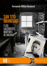 Title: San Tito Brandsma y los sacerdotes mártires de Dachau, Author: Fernando Millán Romeral