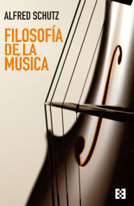 Title: Filosofía de la música: Escritos 1924-1956, Author: Alfred Schutz