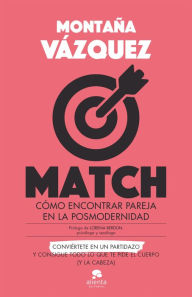 Title: Match: Cómo encontrar pareja en la posmodernidad, Author: Montaña Vazquez