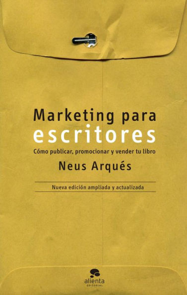 Marketing para escritores: Cómo publicar, promocionar y vender tu libro