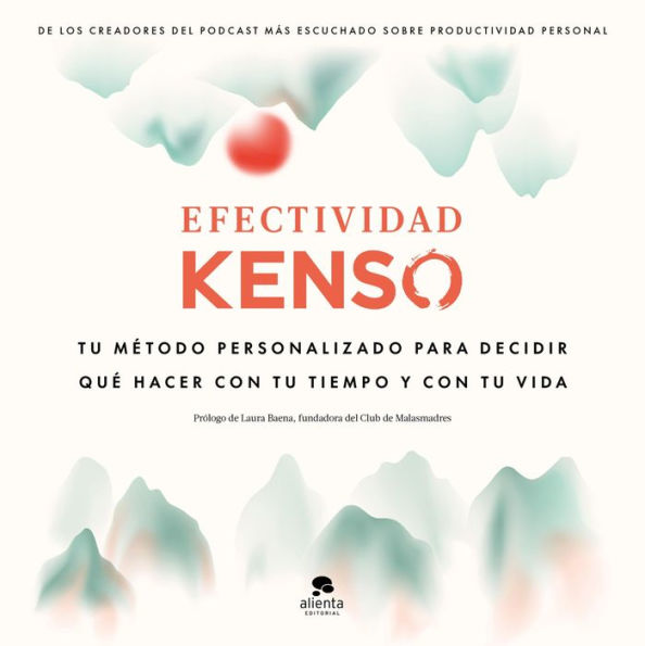 Efectividad Kenso: Tu método personalizado para decidir qué hacer con tu tiempo y tu vida
