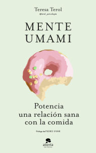 Title: Mente umami: Potencia una relación sana con la comida, Author: Teresa Terol