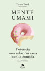 Mente umami: Potencia una relación sana con la comida