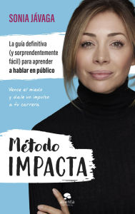 Free downloads from google books Método IMPACTA: La guía definitiva (y sorprendentemente fácil) para aprender a hablar en público in English