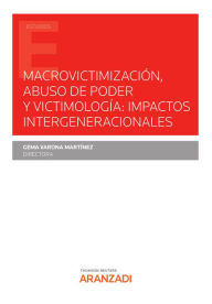 Title: Macrovictimización, abuso de poder y victimología: impactos intergeneracionales, Author: Gema Varona Martínez
