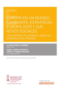 Title: Europa en un mundo cambiante. Estrategia Europa 2020 y sus retos sociales: una perspectiva desde el derecho internacional privado, Author: Alfonso Ortega Giménez