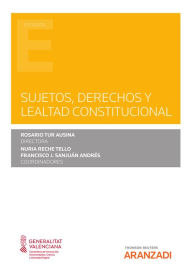 Title: Sujetos, derechos y lealtad constitucional, Author: Rosario Tur Ausina