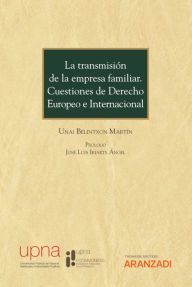 Title: La transmisión de la empresa familiar. Cuestiones de Derecho Europeo e Internacional, Author: Unai Belintxon Martin
