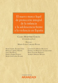 Title: El nuevo marco legal de protección integral de la infancia y la adolescencia frente a la violencia en España, Author: Clara Martínez García