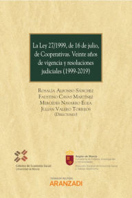 Title: La Ley 27/1999, de 16 de julio, de Cooperativas. Veinte años de vigencia y resoluciones judiciales (1999-2019), Author: Rosalía Alfonso Sánchez