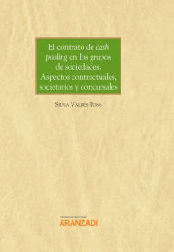 Title: El contrato de cash pooling en los grupos de sociedades. Aspectos contractuales, societarios y concursales, Author: Silvia Valdés Pons