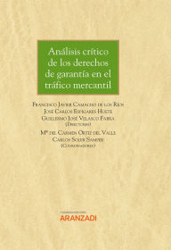 Title: Análisis crítico de los derechos de garantía en el tráfico mercantil, Author: Javier Camacho de los Ríos