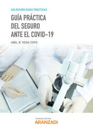 Title: Guía práctica del Seguro ante el COVID-19, Author: Abel B. Veiga Copo