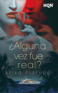 Title: ¿Alguna vez fue real?, Author: Erika Fiorucci