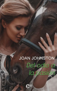 Title: Del odio a la pasión, Author: Joan Johnston