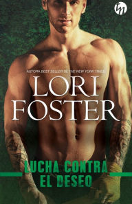 Title: Lucha contra el deseo, Author: Lori Foster