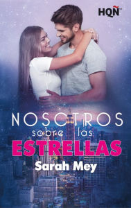 Title: Nosotros sobre las estrellas, Author: Sarah Mey