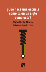 Title: ¿Qué hace una escuela como tú en un siglo como este?, Author: Rafael Feito Alonso