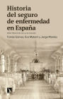 Historia del seguro de enfermedad en España: Desde finales del XIX a la actualidad