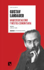 Antología Gustav Landauer: Anarcosocialismo y mística comunitaria
