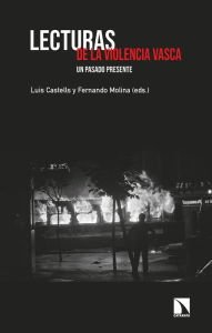 Title: Lecturas de la violencia vasca: Un pasado presente, Author: Luis Castells