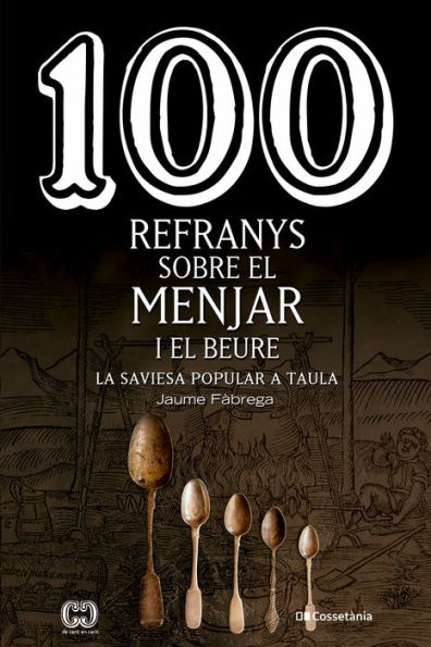 100 refranys sobre el menjar i el beure: La saviesa popular a taula