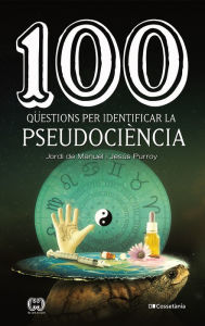 Title: 100 qüestions per identificar la pseudociència, Author: Jordi de Manuel