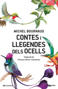 Title: Contes i llegendes dels ocells, Author: Michel Bournaud