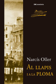 Title: Al llapis i a la ploma, Author: Narcís Oller