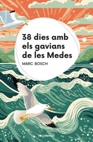Title: 38 dies amb els gavians de les Medes, Author: Marc Bosch