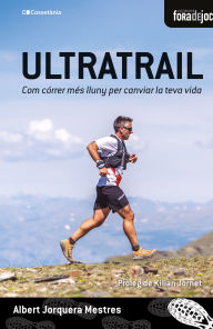 Title: Ultratrail: Com córrer més lluny per canviar la teva vida, Author: Albert Jorquera Mestres