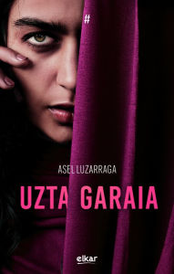 Title: Uzta garaia, Author: Asel Luzarraga Zarrabeitia
