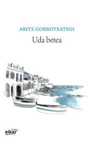 Title: Uda betea, Author: Aritz Gorrotxategi Mujika