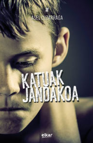 Title: Katuak jandakoa, Author: Asel Luzarraga Zarrabeitia