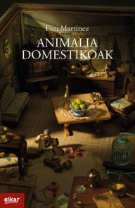 Title: Animalia domestikoak, Author: Esti Martinez Díaz de Cerio