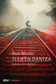 Title: Tulipen dantza, Author: Ibon Martin Alvarez
