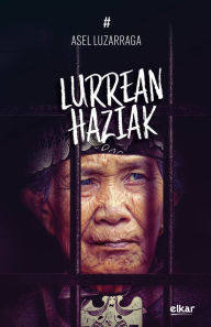 Title: Lurrean haziak, Author: Asel Luzarraga Zarrabeitia