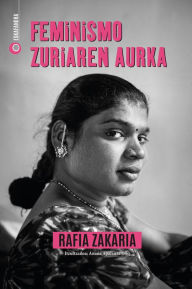 Title: Feminismo zuriaren aurka, Author: Rafia Zakaria