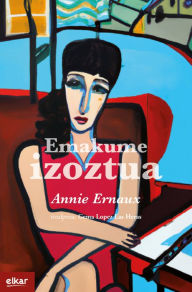 Title: Emakume izoztua (Zaitegi saria - Nobel saria), Author: Annie Ernaux