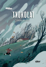 Title: Txokolat, Author: Gaizka Arostegi Castrillo