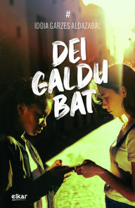 Title: Dei galdu bat, Author: Idoia Garces Aldazabal