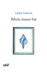 Title: Bihotz-museo bat, Author: Leire Vargas Nieto