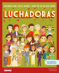 Title: Luchadoras: Aventureras, reinas, políticas, pacifistas y muchas más que han hecho historia Libro infantil con juegos y actividades extra, Author: Cristina Serret