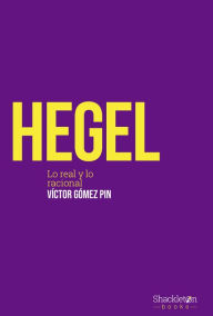 Title: Hegel: Lo real y lo racional, Author: Víctor Gómez Pin